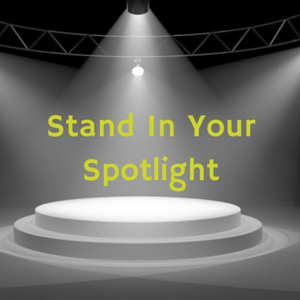 Stand In Your Spotlight